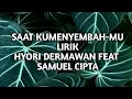 Download Lagu SAAT KUMENYEMBAH-MU LIRIK - HYORI DERMAWAN FEAT SAMUEL CIPTA