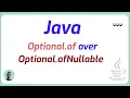 Why use Optional of over Optional ofNullable Java Programming
