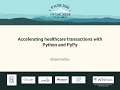 Brian Corbin - Accelerating healthcare transactions with Python and PyPy