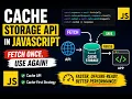 Cache Storage API in JavaScript Store API Responses in Browser