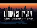 Download Lagu Autumn Study Jazz | Smooth Grooves for Focus \u0026 Concentration