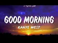Kanye West - Good Morning (Lyrics)
