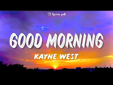 Download MP3 Kanye West - Good Morning (Lyrics)