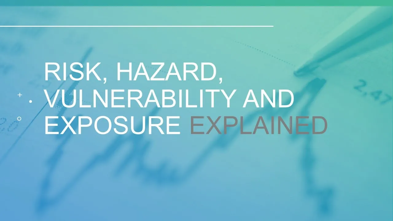 Risk, Hazard, Vulnerability and Exposure EXPLAINED