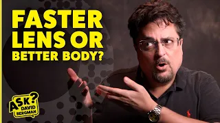 Faster Lens or Better Body? | Ask David Bergman