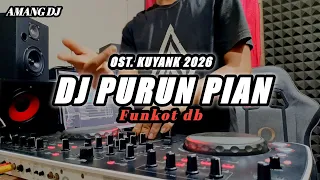 dj purun pian db ost kuyank 2026 dj remix terbaru
