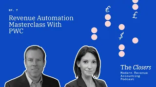 Revenue Automation Masterclass with PwC - The Closers Modern Revenue Accounting Podcast Ep 7