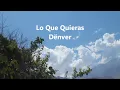 Dënver "Lo Que Quieras" Letra