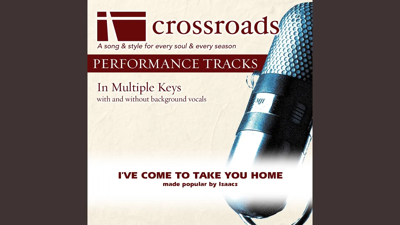 I've Come to Take You Home (Performance Track Low with Background Vocals in E) I've Come to Take You Home (Performance Track Low with Background Vocals in E)
