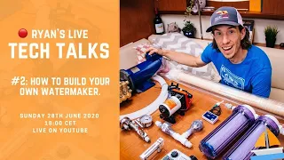 How to build your own watermaker: tips, tricks, review & reality checks // Ryan’s live tech talks #2
