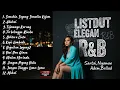 Lagu LIST DUT ELEGAN R\u0026B - Santai Nyaman Adem Ballad (Semakin Sayang Semakin Kejam)