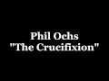 PHIL OCHS  The Crucifixion  1967