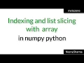 Vid 15 Indexing and list slicing with array in numpy python