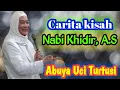 Download Lagu Abuya Uci Turtusi _ Carita kisah Nabi Khidir, A.S
