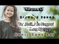 Download Lagu Tor_Katil_Ada Nagpuri Song Dj  2023 VKR zone Rajwade Sound Sunil Zone Raj