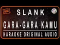 Download Lagu SLANK - GARA-GARA KAMU - KARAOKE ORIGINAL AUDIO