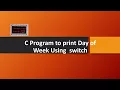 C Program to Print Day of Week Using switch By KnowledgeBank Adda Formerly ComputerHub Family