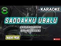 SADDAKKU UBALU - KARAOKE ||CIPT.LUKY S/ARIEF S NADA PRIA + LIRIK #sarifahmusik