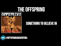 Download Lagu The Offspring - Something to Believe In