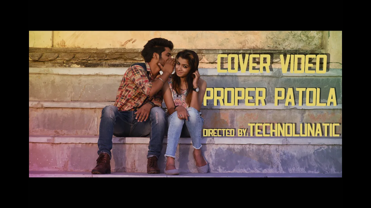 Cover Video - Proper Patola | Tanuj Sharma | Priyangi Kapoor | technolunatic | tlcineworks