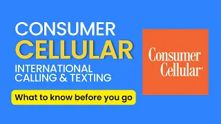 Consumer Cellular International Calling Watch Before You Go