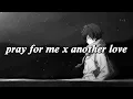 Download Lagu pray for me x another love (tiktok full version)