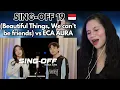 Download Lagu SING-OFF 19 (Beautiful Things, we can't be friends) vs ECA AURA @ecaajapasal  II REAKSI