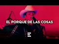 El Porque De Las Cosas - Edicion Especial {Corridos 2022}