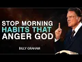 Download Lagu Stop Morning Habits That Anger God - Billy Graham