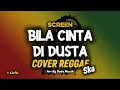 Download Lagu BILA CINTA DI DUSTA - Screen ( Cover Reggae Ska ) Arr By Dede Musik