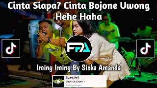 Download CINTA SIAPA CINTA BOJONE UWONG HEHE HAHA | IMING IMING BY SISKA AMANDA VIRAL TIKTOK 2024 ! MP3