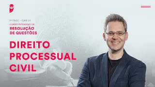 1ª Fase - OAB 41 - Intensivo de Resolução de Questões - Direito Processual Civil