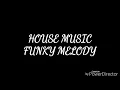 Lagu House Music - Funky Melody