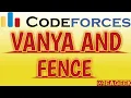 Vanya and fence codeforces solution in c BE A GEEK Hindi Algorithm 110A