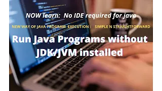 Execute java programs without installing the java and any IDE No IDE required