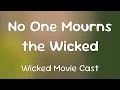 Lagu Wicked Movie Cast \u0026 Ariana Grande - No One Mourns the Wicked  [Lyrics]