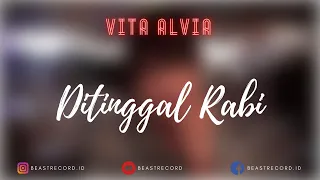 vita alvia ditinggal rabi lirik ditinggal rabi vita alvia lyrics
