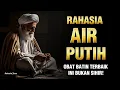 Download Lagu ILMU MAKRIFAT 'AIR PUTIH' | MENGAPA AIR ADALAH OBAT BATIN TERBAIK YANG TIDAK ANDA SADARI?