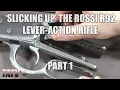 Slicking Up A Rossi R92 Lever-Action Rifle - Part 1