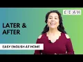 Intermediate English #16: Later and After | Easy English at Home
