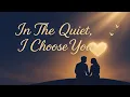 Lagu In the Quiet, I Choose You (LYRICS VIDEO) | Godly Love Song for Lovers