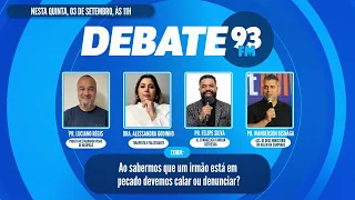 Ao sabermos que um irmão está em pecado devemos calar ou denunciar? - Debate 93 - 03/09/2026