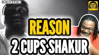 reason 2 cups shakur sincere life reacts