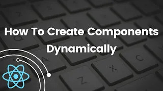 How To Create Components Dynamically in React