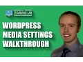 WordPress Media Settings Walkthrough - WordPress Admin Area Tutorial WP Learning Lab