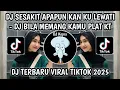 Download Lagu DJ SESAKIT APAPUN KAN KU LEWATI || DJ BILA MEMANG KAMU PLAT KT VIRAL TIKTOK TERBARU 2025‼️