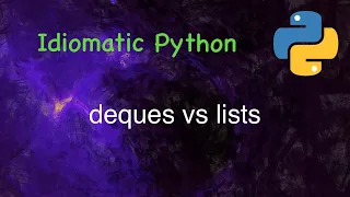Idiomatic Python Deques vs Lists