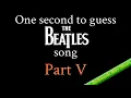 Lagu One Second To Guess The Beatles Song Part V
