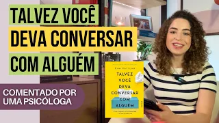 TALVEZ VOCÊ DEVA CONVERSAR COM ALGUÉM | Comentado por uma psicóloga