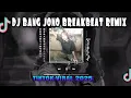 Download Lagu DJ BANG JONO BREAKBEAT REMIX FULL BASS SLOWED REVERB  TIKTOK VIRAL 2025